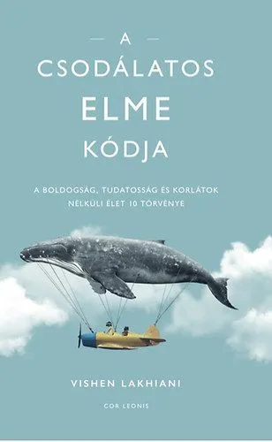 A csodálatos elme kódja - A boldogság, tudatosság és korlátok nélküli élet 10 törvénye Legkelendőbb