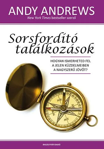 Biztonságos fizetés Sorsfordító találkozások - Hogyan ismerheted fel a jelen küzdelmeiben a nagyszerű jövőt?