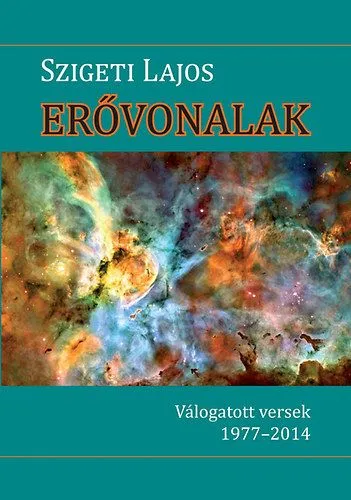 Erővonalak - Válogatott versek 1977-2014 Azonnali szállítás