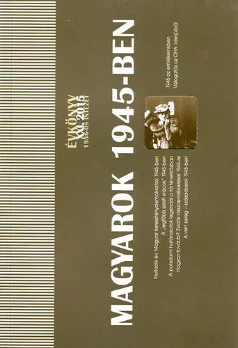 Kihagyhatatlan ajánlat Magyarok 1945-ben - Évkönyv XXI. 2015.