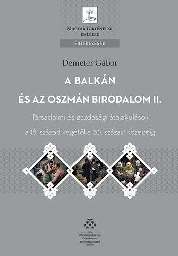 A Balkán és az Oszmán Birodalom II. - Társadalmi és gazdasági átalakulások a 18. század végétől a 20. század közepéig Prémium