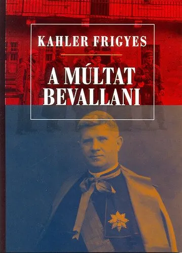 A múltat bevallani - Tanulmányok, előadások, beszédek Rendeld meg most