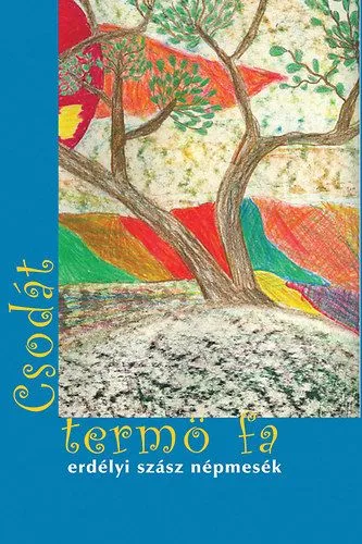 A csodát termő fa - erdélyi szász népmesék Expressz szállítás