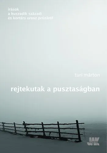 Rejtekutak a pusztaságban - Írások a huszadik századi és kortárs orosz irodalomról Szuper ajánlat