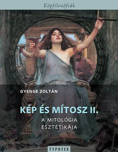 Kép és mítosz II. - A mitológia esztétikája Szuper ajánlat