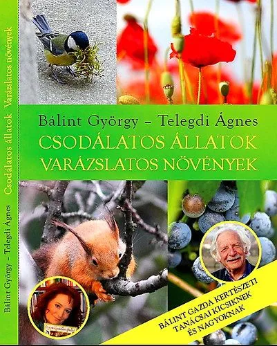 Csodálatos állatok - varázslatos növények - Bálint gazda kertészeti tanácsai kicsiknek és nagyoknak Nézd meg most