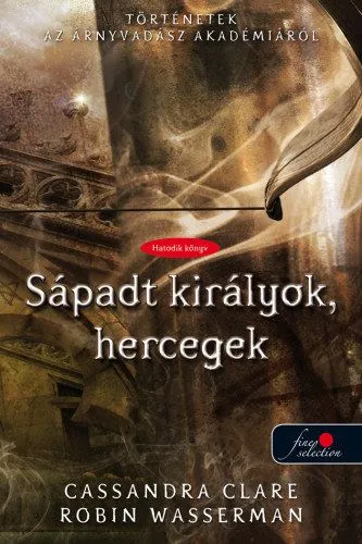 Sápadt királyok, hercegek - Kemény kötés - Történetek az Árnyvadász Akadémiáról 6. Akciós ár