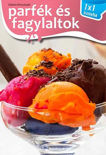 Parfék és fagylaltok - 1x1 szakács Újdonság
