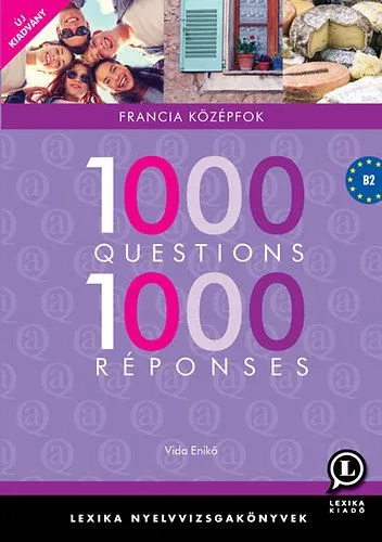 1000 Questions 1000 Réponses - Francia középfok - B2 Legkelendőbb