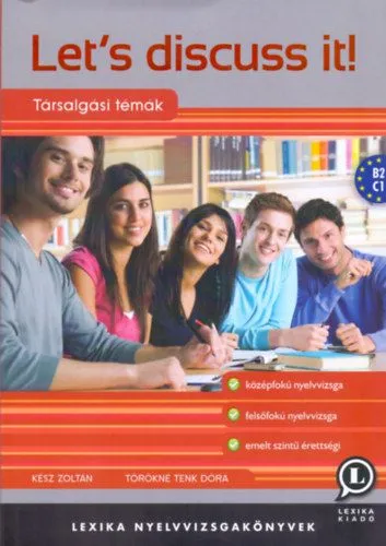 Let's discuss it! - Társalgási témák a közép-és felsőfokú nyelvvizsgára és az emelt szintű érettségire - B2, C1 Expressz szállítás