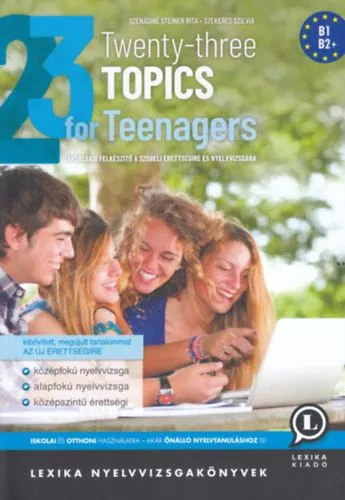 Twenty-three Topics for Teenagers - Társalgási felkészítő a szóbeli érettségire és nyelvvizsgára - B1, B2 Árcsökkenés
