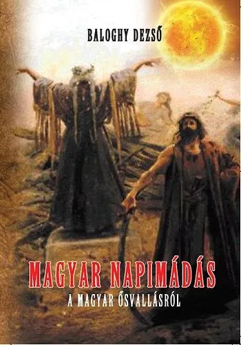 Bestseller Magyar napimádás - A magyar ősvallásról