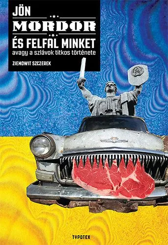 Szuper akció Jön Mordor és felfal minket, avagy a szlávok titkos története