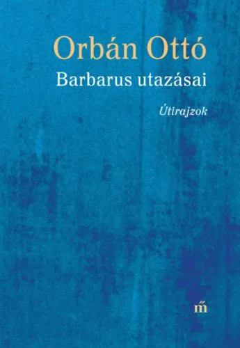 Barbarus utazásai - Útirajzok Exkluzív ajánlat