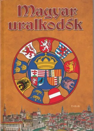 Kihagyhatatlan ajánlat Magyar uralkodók
