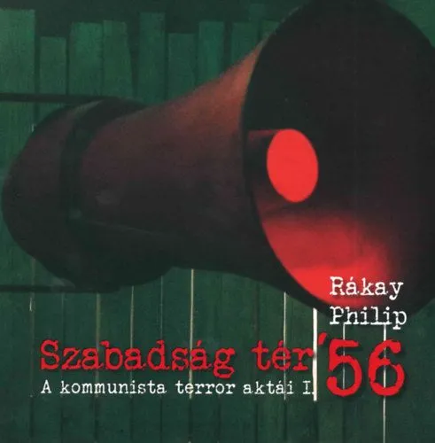 Szabadság tér ’56 - A kommunista terror aktái I. Végkiárusítás