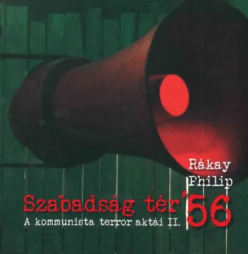 Szabadság tér ’56 - A kommunista terror aktái II. Végkiárusítás