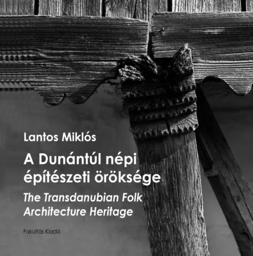 A Dunántúl népi építészeti öröksége - The Transdanubian Folk Architecture Heritage Biztonságos fizetés
