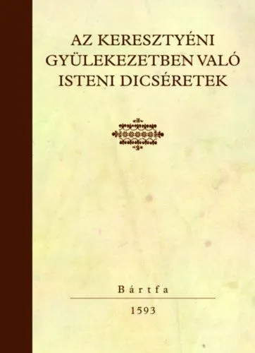 Rendeld meg most Az keresztyéni gyülekezetben való isteni dicséretek