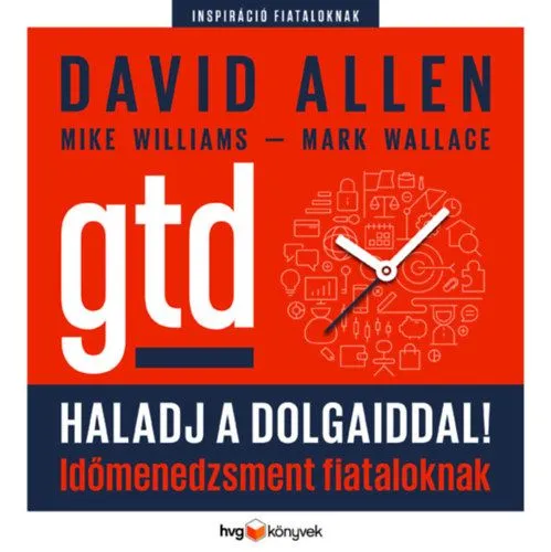 Olcsó Haladj a dolgaiddal! - GTD - Időmenedzsment fiataloknak