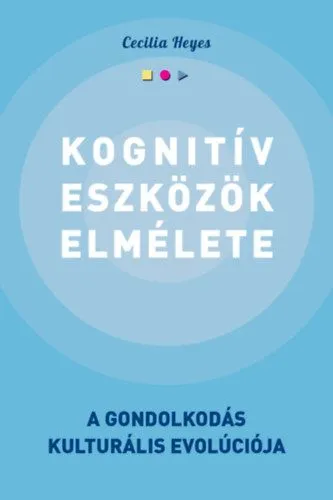 Kognitív eszközök elmélete - A gondolkodás kulturális evolúciója Olcsó