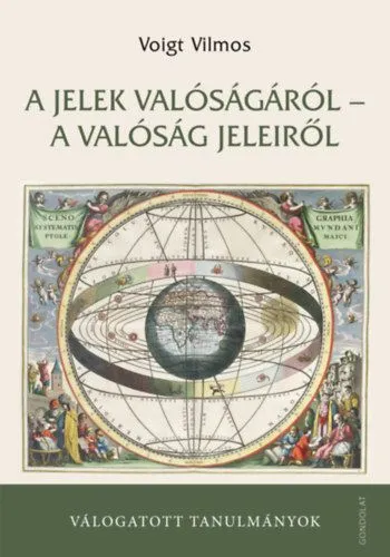 A jelek valóságáról - a valóság jeleiről - Válogatott tanulmányok Azonnal elérhető