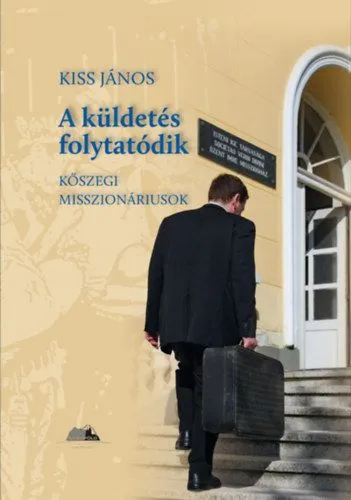 A küldetés folytatódik - Kőszegi misszionáriusok Újdonság