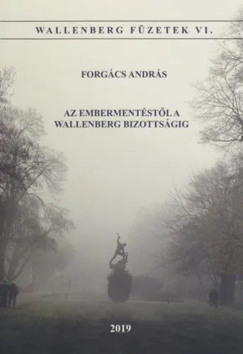 Az embermentéstől a Wallenber Bizottságig Azonnal elérhető