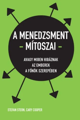 Különleges ajánlat A menedzsment mítoszai - Avagy miben hibáznak az emberek a főnök szerepében