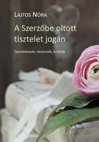 Azonnali szállítás A Szerzőbe oltott tisztelet jogán - Tanulmányok, kritikák, recenziók