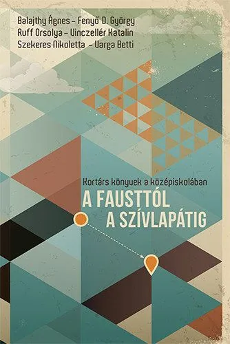 A Fausttól a Szívlapátig - Kortárs könyvek a középiskolában Kiárusítás