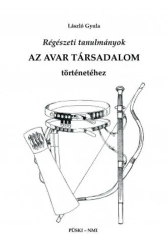 Vedd meg online Régészeti tanulmányok az avar társadalom történetéhez