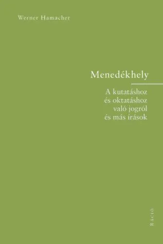 Legkelendőbb Menedékhely - A kutatáshoz és oktatáshoz való jogról és más írások