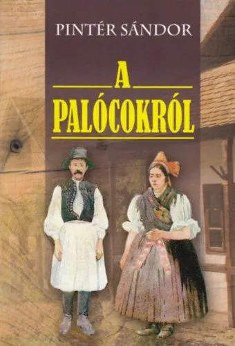 Nézd meg most A palócokról - Népismertető tanulmány