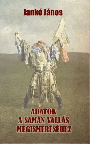 Adatok a samán vallás megismeréséhez Akció
