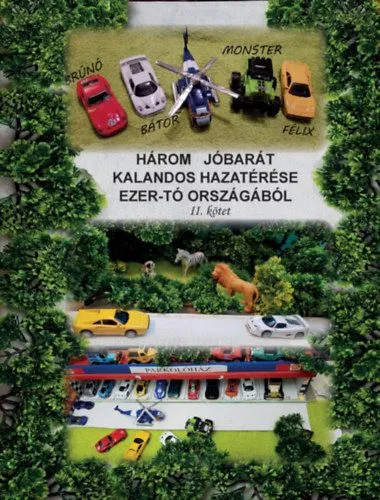 Három jóbarát kalandos hazatérése az Ezer-tó országából II. kötet Csak ma