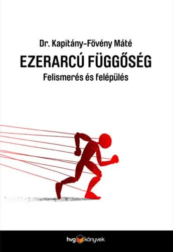 Legkelendőbb Ezerarcú függőség - Felismerés és felépülés
