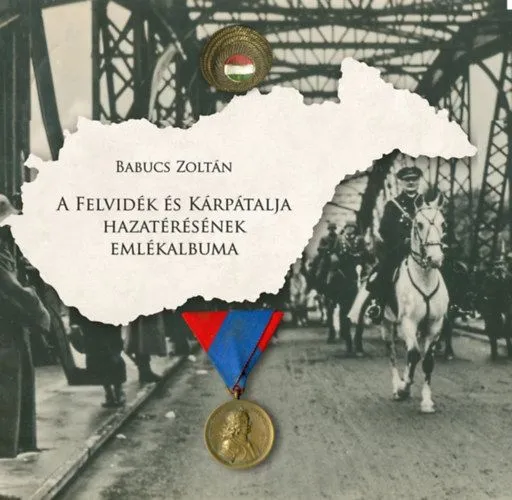 Ne maradj le A Felvidék és Kárpátalja hazatérésének emlékalbuma
