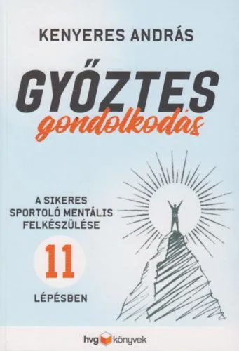 Győztes gondolkodás - A sikeres sportoló mentális felkészülése 11 lépésben Azonnali szállítás
