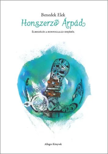 Honszerző Árpád - Elbeszélés a Honfoglalás idejéből Árengedmény
