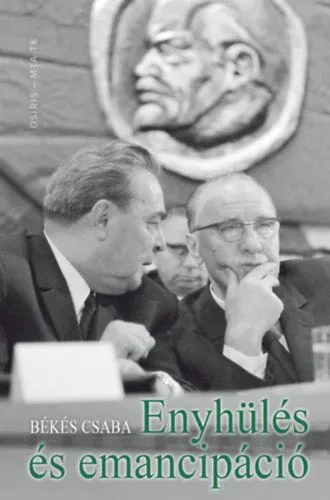 Enyhülés és emancipáció - Magyarország, a szovjet blokk és a nemzetközi politika 1944-1991 Kihagyhatatlan ajánlat