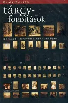 Tárgyfordítások - Néprajzi múzeumi tanulmányok Biztonságos fizetés