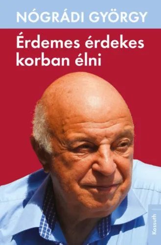 Érdemes érdekes korban élni Korlátozott ajánlat