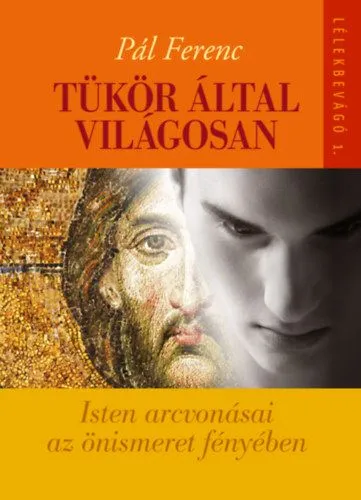 Tükör által világosan - Isten arcvonásai az önismeret fényében Kihagyhatatlan ajánlat