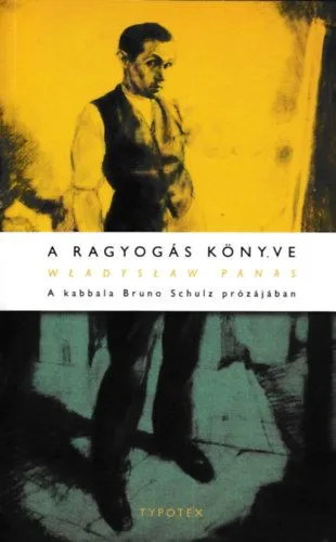 A ragyogás könyve - A kabbala Bruno Schulz prózájában Rendeld meg most