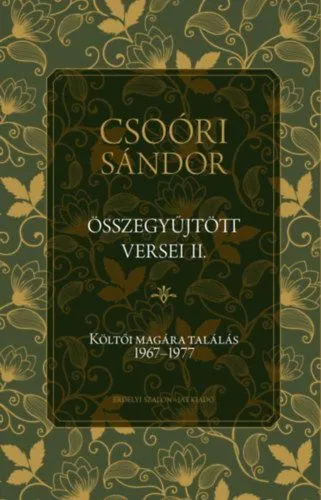 Csoóri Sándor összegyűjtött versei II. - Költői magára találás 1967-1977 Legjobb ár