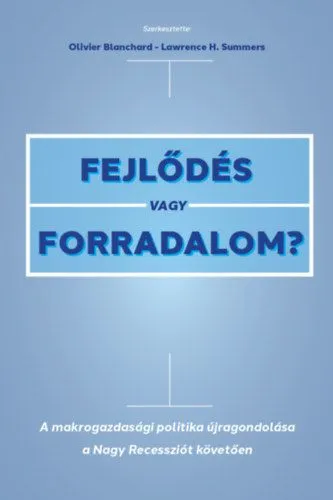 Azonnali szállítás Fejlődés vagy forradalom? - A makrogazdasági politika újragondolása a Nagy Recessziót követően