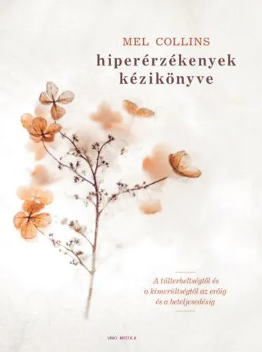 Hiperérzékenyek kézikönyve - A túlterheltségtől és a kimerültségtől az erőig és a beteljesedésig Újdonság