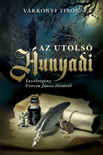 Az utolsó Hunyadi - Levélregény Corvin János életéről Olcsó