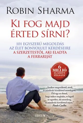 Ki fog majd érted sírni? - 101 egyszerű megoldás az élet bonyolult kérdéseire Akciós ár
